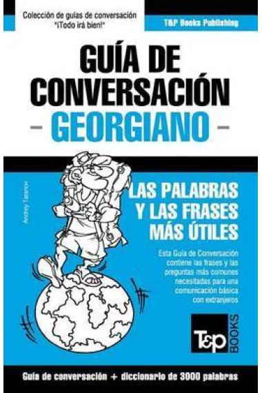 Guía de Conversación Español-Georgiano y Vocabulario Temático de 3000 Palabras