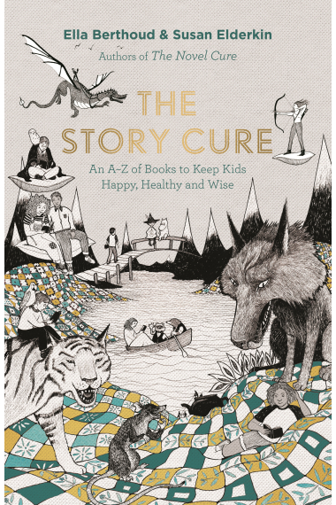 The Story Cure: An A-Z of Books to Keep Kids Happy, Healthy and Wise