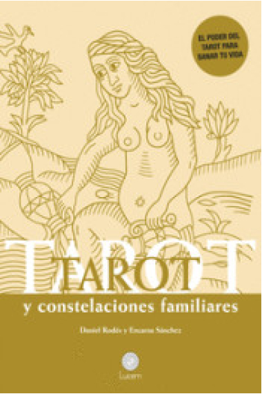 Tarot y constelaciones familiares. El poder del Tarot para sanar tu vida