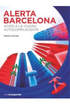 Alerta Barcelona. Adiós a la ciudad autocomplaciente