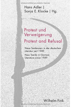 Protest und Verweigerung / Protest and Refusal: Neue Tendenzen in der deutschen Literatur seit 1989 New Trends in German Literature since 1989