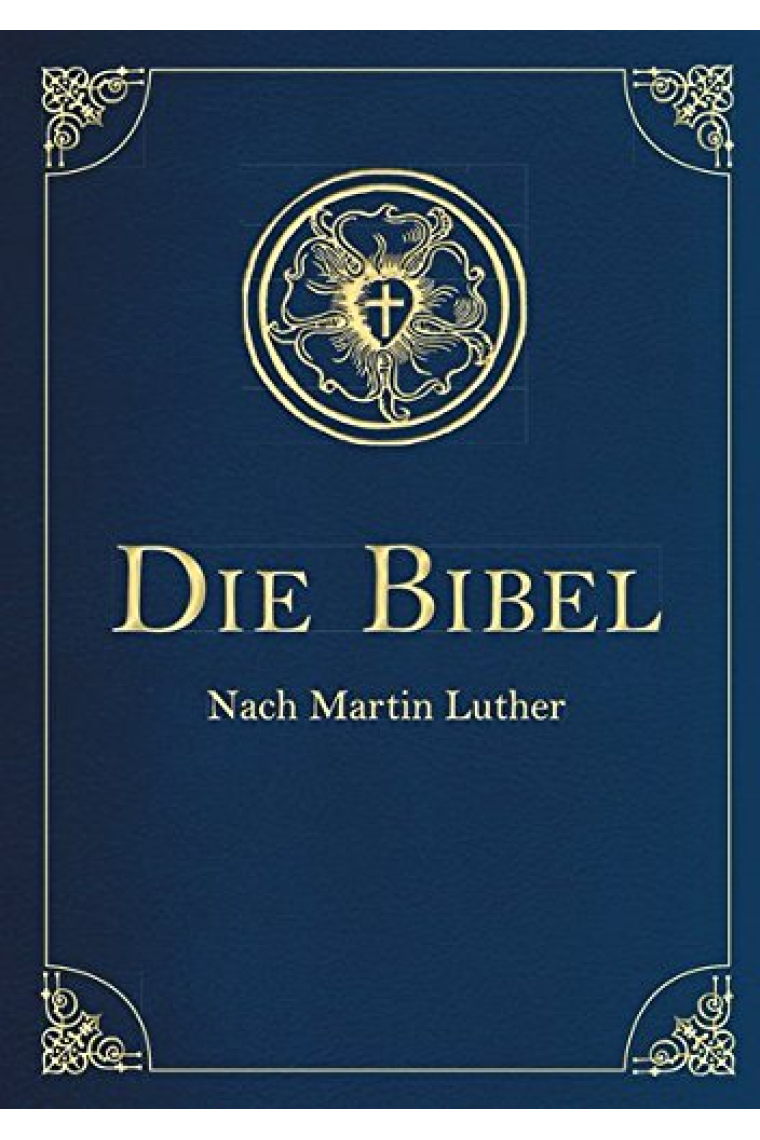 Die Bibel - Altes und Neues Testament: Übersetzung von Martin Luther, Textfassung 1912.