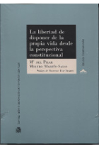 La libertad de disponer de la propia vida desde la perspectiva constitucional