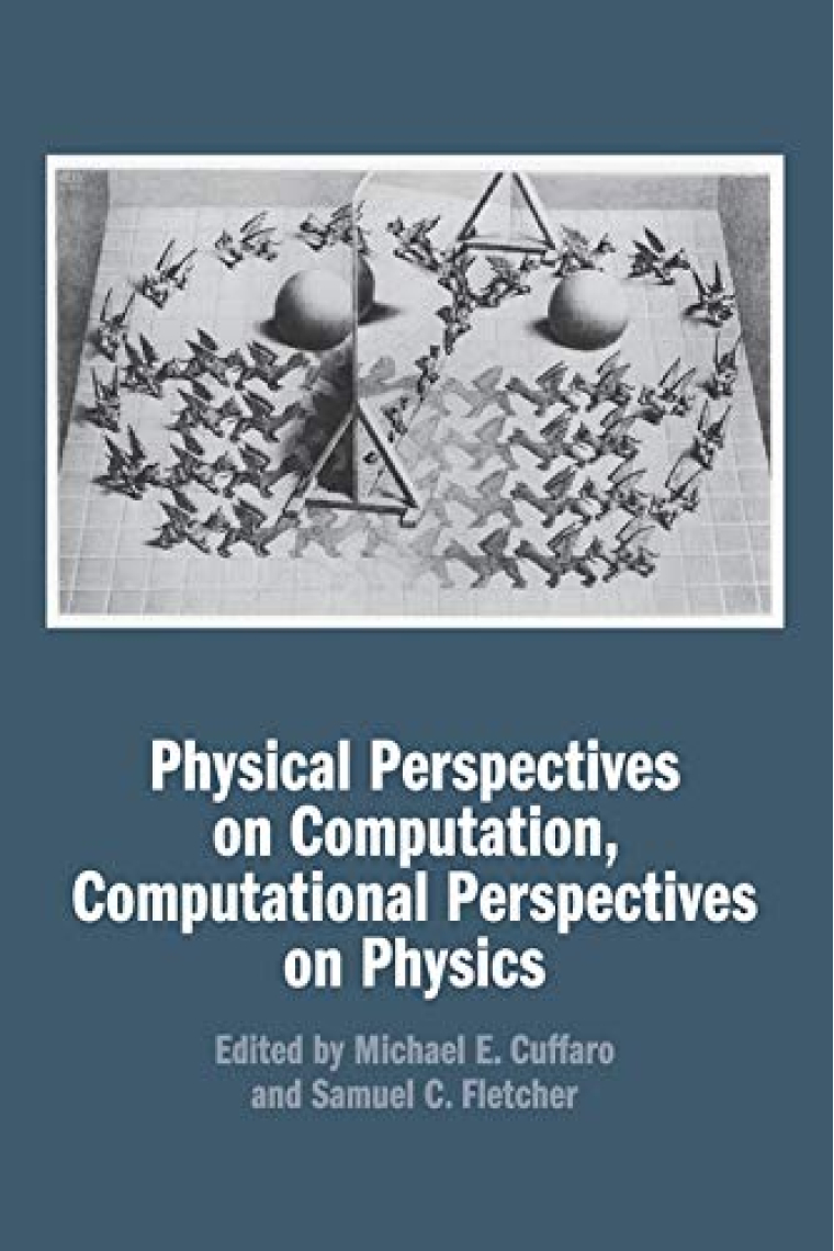 Physical Perspectives on Computation, Computational Perspectives on Physics