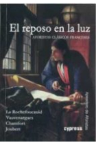 El reposo en la luz: aforistas clásicos franceses