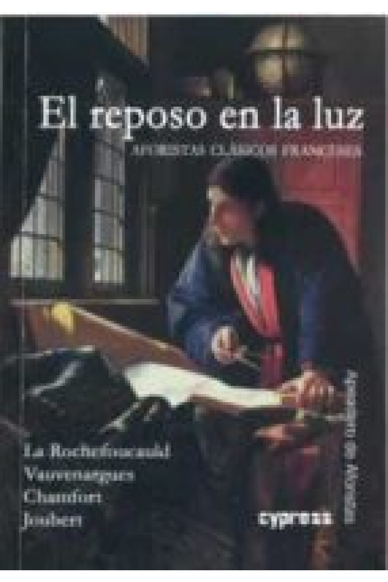 El reposo en la luz: aforistas clásicos franceses