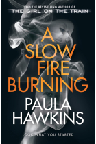 A Slow Fire Burning: The scorching new thriller from the author of The Girl on the Train