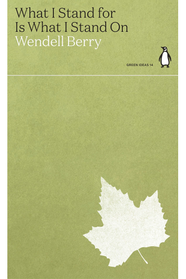 What I Stand for Is What I Stand On (Penguin Green Ideas)