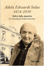 Adela Edwards Salas. 1874-1939. Sobre todo, maestra