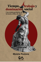 Tiempo, trabajo y dominación social. Una reinterpretación de la teoria crítica de Marx