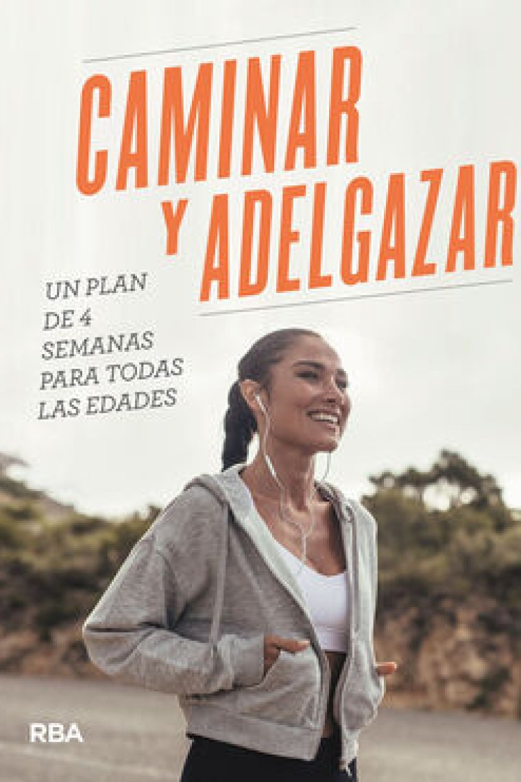 Caminar y adelgazar. Un plan de 4 semanas para todas las edades