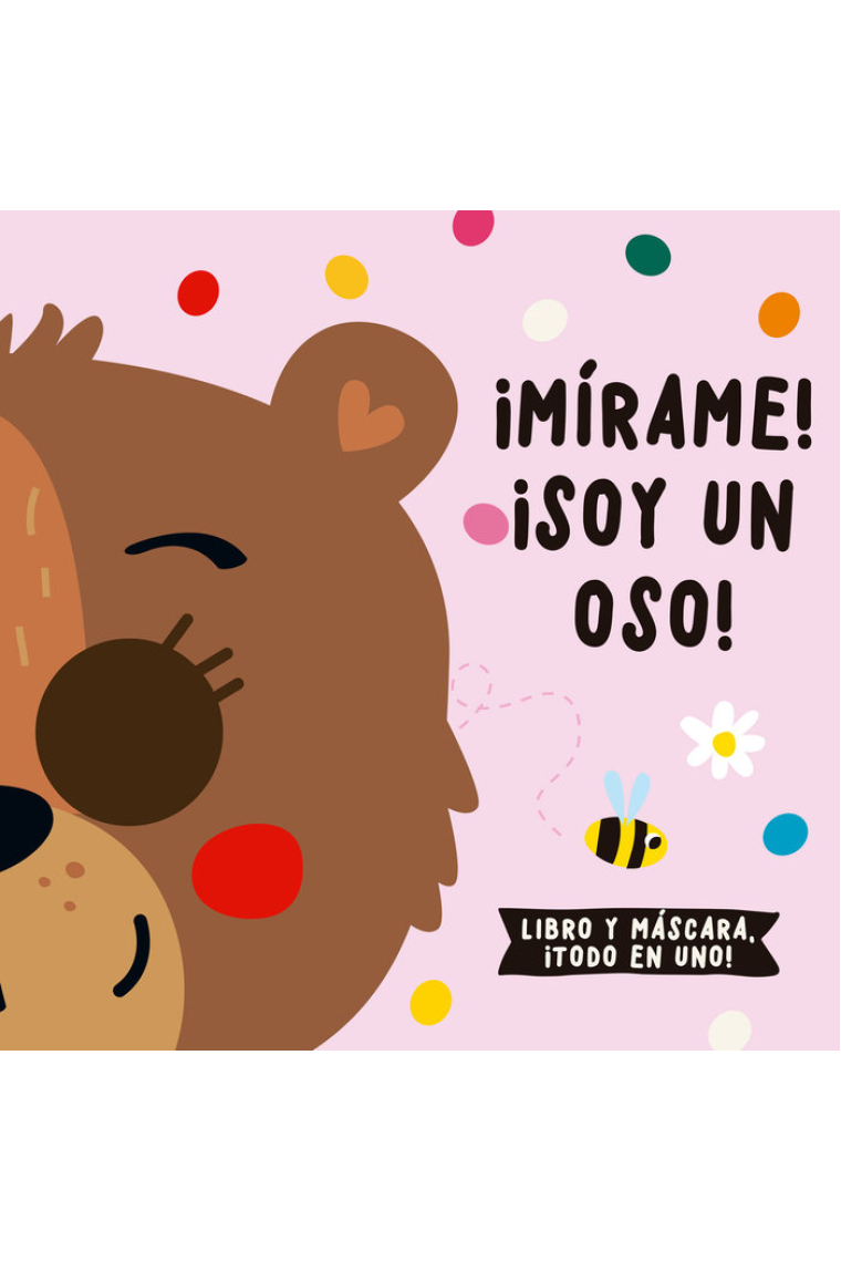 ¡MIRAME! ¡SOY UN OSO!