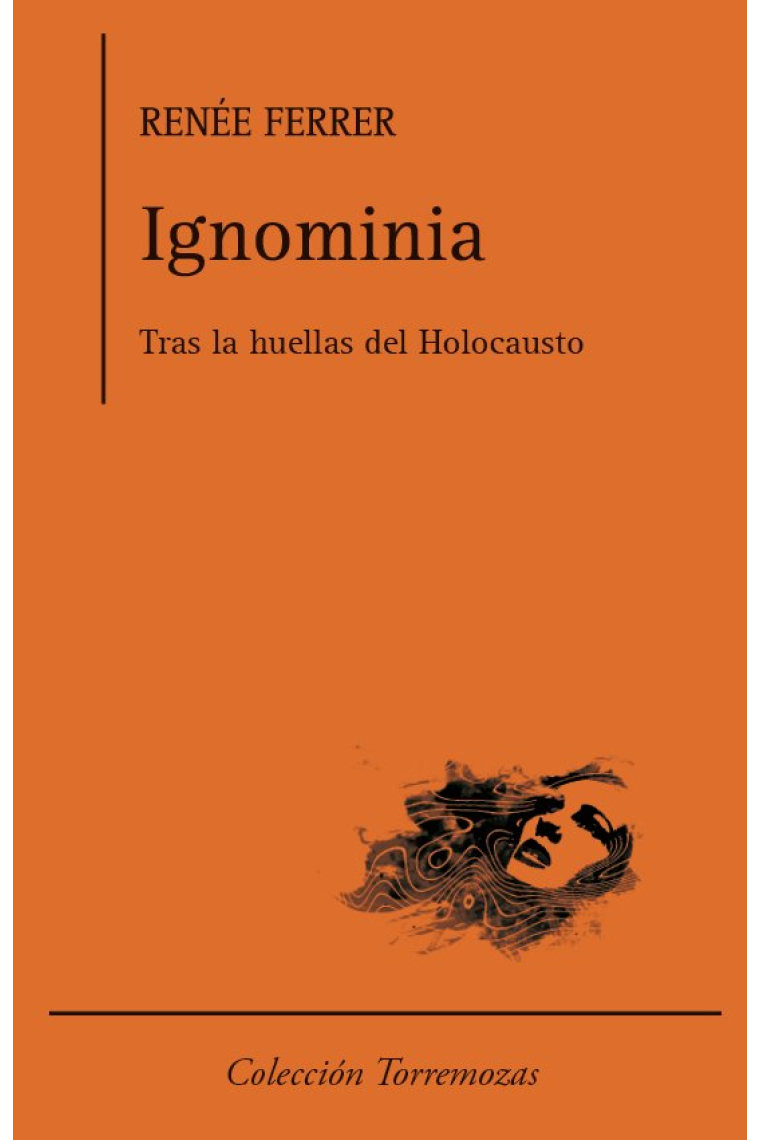 Ignominia. Tras las huellas del Holocausto.