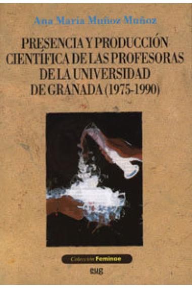 Presencia y producción científica de las profesoras de la Universidad de Granada (1975-1990)