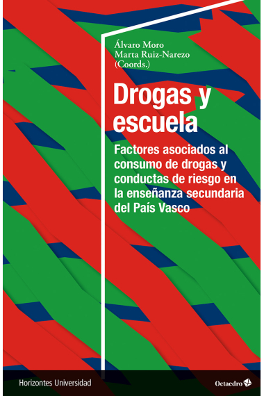 Drogas y escuela. Factores asociados al consumo de drogas y conductas de riesgo en la enseñanza secundaria del País Vasco