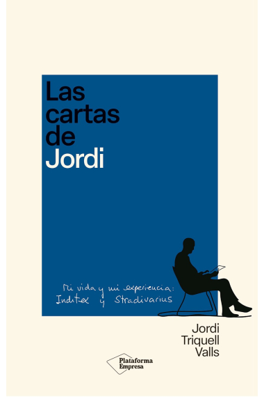 Las cartas de Jordi. Mi vida y mi experiencia: Inditex y Stradivarius