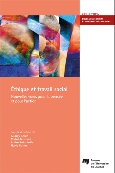 Éthique et travail social: Nouvelles voies pour la pensée et pour l'action