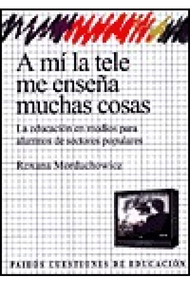 A mí la tele me enseña muchas cosas. La educación en medios para alumnos de sectores populares