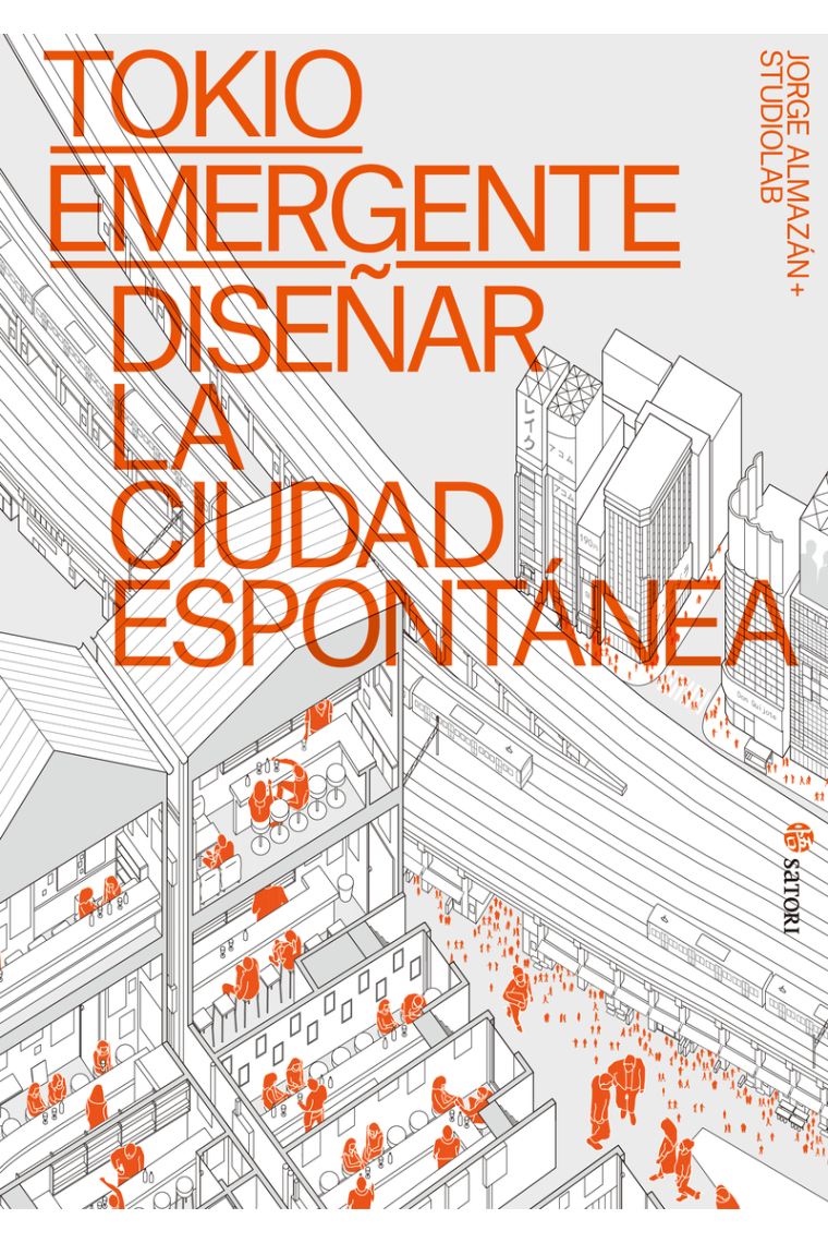 Tokio emergente. Diseñar la ciudad espontánea