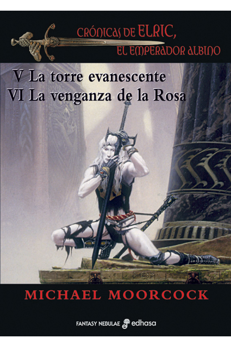 Crónicas de Elric, el emperador Albino. V La torre evanescente. VI La venganza de la rosa