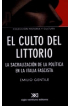 El culto del littorio. La sacralización de la política en la Italia fascista