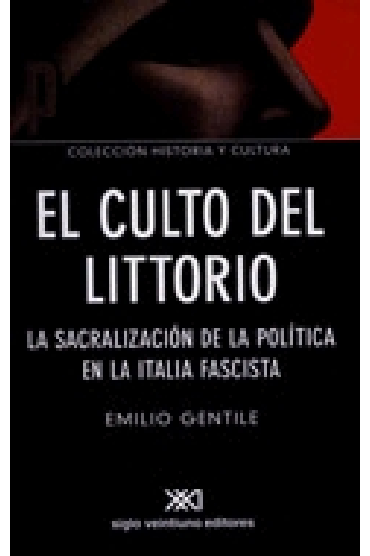 El culto del littorio. La sacralización de la política en la Italia fascista