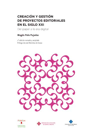 Creación y gestión de proyectos editoriales en el siglo XXI: del papel a la era digital (2ª edición revisada y ampliada)