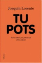 Tu pots. Noves idees per potenciar el teu talent