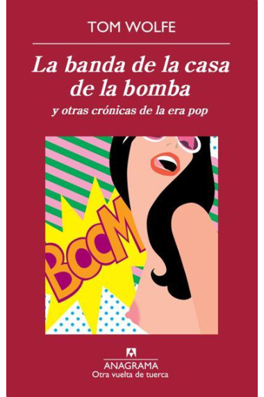 La banda de la casa de la bomba y otras crónicas de la era pop