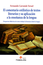 El comentario estilístico de textos literarios y su aplicación a la enseñanza de la lengua: propuestas didácticas de cómo trabajar la literatura desde la lengua