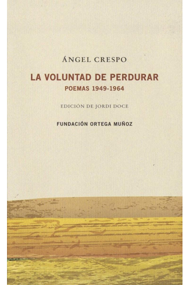 La voluntad de perdurar. Poemas 1949-1964