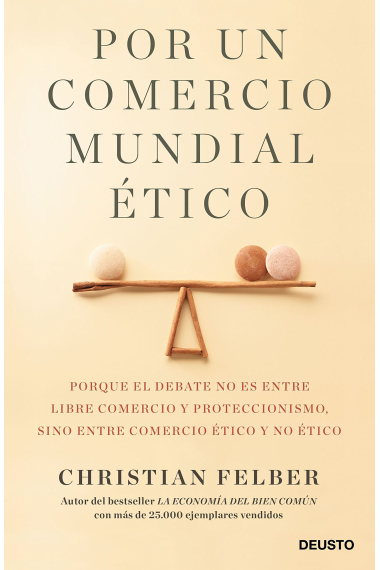 Por un comercio mundial ético. Porque el debate no es entre libre comercio y proteccionismo, sino entre comercio ético y no ético