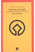 Un mundo vulnerable. Ensayos sobre ecología, ética y tecnociencia