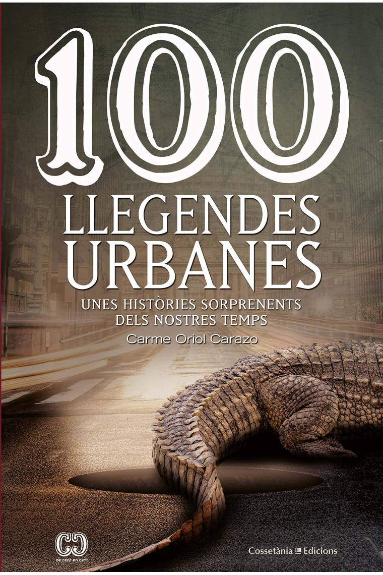 100 llegendes urbanes. Unes històries sorprenents dels nostres temps