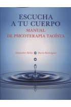 Escucha a tu cuerpo. Manual de psicoterapia taoísta