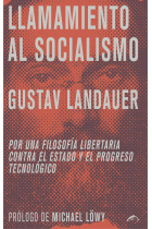 Llamamiento al socialismo: por una filosofía libertaria contra el estado y el progreso tecnológico