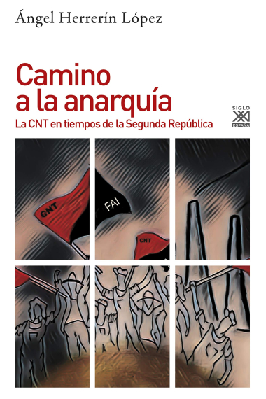 Camino a la anarquía. La CNT en tiempos de la Segunda República