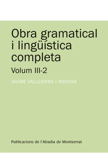 Obra gramatical i lingüística completa, Volum 3-2