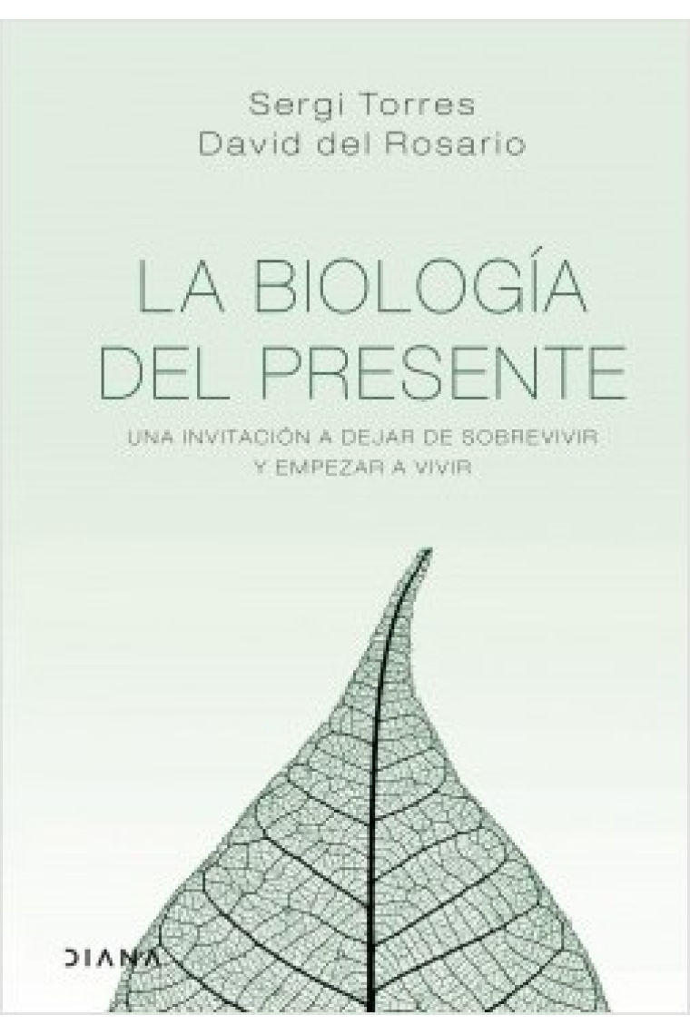 La biología del presente.Una invitación a dejar de sobrevivir y empezar a vivir.