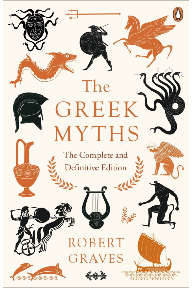 The Greek Myths. The Complete And Definitive Edition