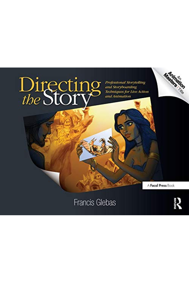 Directing the Story: Professional Storytelling and Storyboarding Techniques for Live Action and Animation