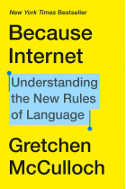 Because Internet: Understanding the New Rules of Language