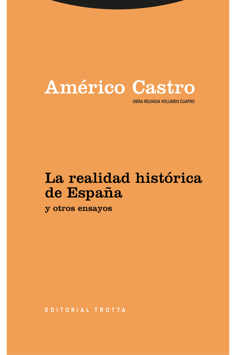 La realidad histórica de España y otros ensayos. (Obra Reunida Vol. 4)