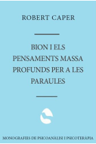 Bion i els pensaments massa profuns per a les paraules.. Psicoanàlisi, suggestió i el llenguatge de l'inconscient.