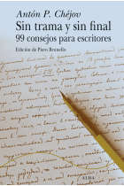 Sin trama y sin final: 99 consejos para escritores