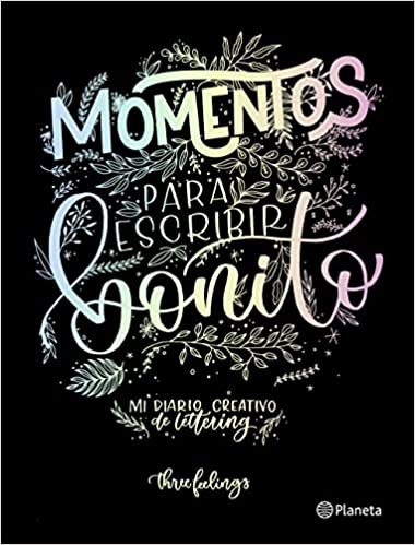 Momentos para escribir bonito. Mi diario creativo de lettering