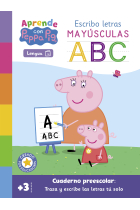 Aprende con Peppa Pig - Escribo letras mayúsculas. Cuaderno preescolar: Traza y escribe las letras mayúsculas