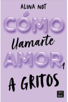 Cómo llamarte amor 1. A gritos