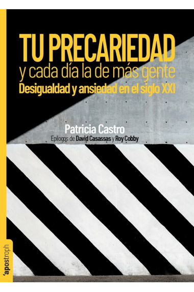 Tu precariedad y cada día la de más gente. Desigualdad y ansiedad en el siglo XXI