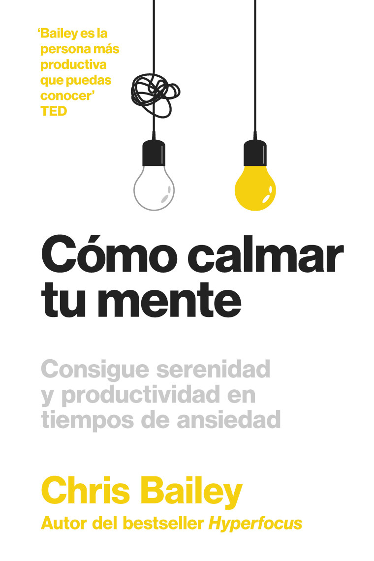 Cómo calmar tu mente. Consigue serenidad y productividad en tiempos de ansiedad